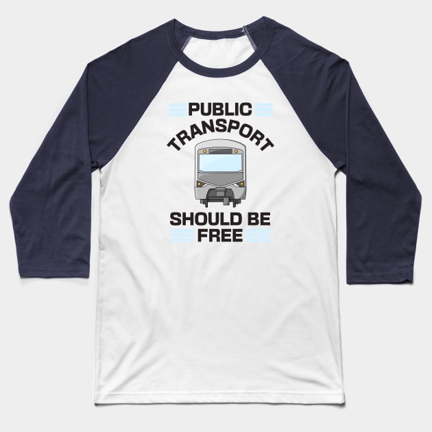 Public Transport Should Be Free Baseball T-Shirt by Football from the Left